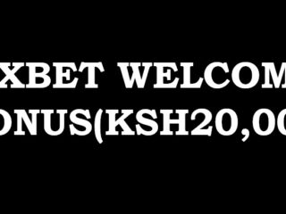 20,000 1XBET Welcome bonus in Kenya