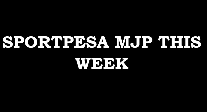 129.3M Sportpesa Mega Jackpot predictions this weekend,30/5/2026